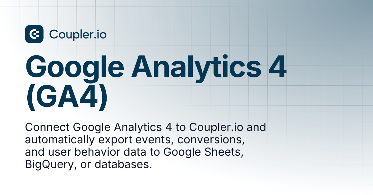 Google Analytics 4 (GA4) | Sources | Coupler.io Help Center