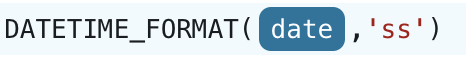 DATETIME_FORMAT({arg},'ss')