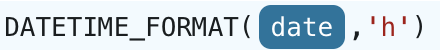 DATETIME_FORMAT({arg},'h')