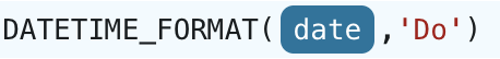 DATETIME_FORMAT({arg},'Do')