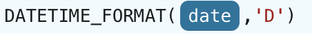 DATETIME_FORMAT({arg},'D')