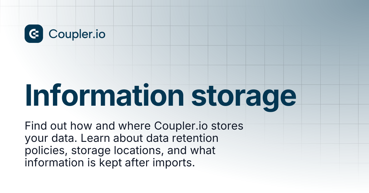 Information storage | Coupler.io Help Center